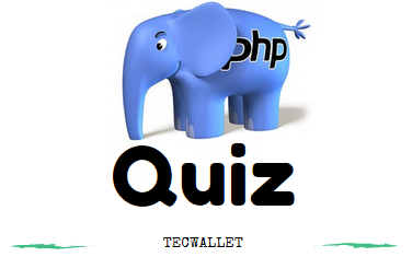 PHP Quiz with Tecwallet certificate